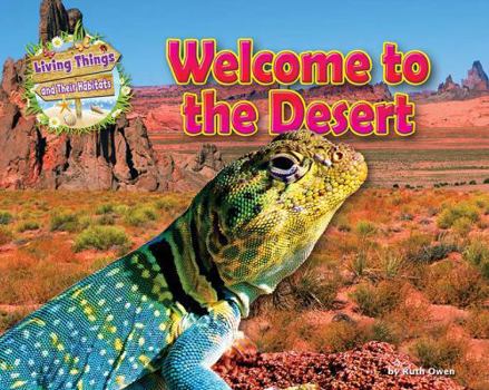 Paperback Welcome to the Desert (Living Things and Their Habitats) Book