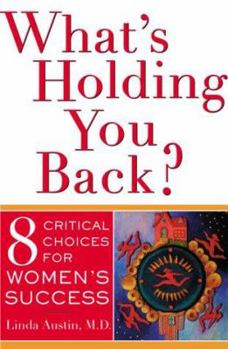 Hardcover What's Holding You Back?: 8 Critical Choices for Women's Success Book