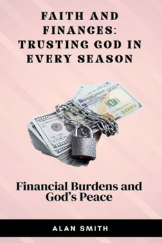 Financial Burdens and God’s Peace (Faith and Finances – Trusting God In Every Season)