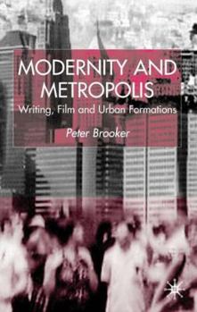 Hardcover Modernity and Metropolis: Writing, Film and Urban Formations Book