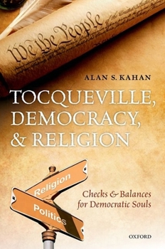 Hardcover Tocqueville, Democracy, and Religion: Checks and Balances for Democratic Souls Book