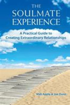 Paperback The Soulmate Experience: A Practical Guide to Creating Extraordinary Relationships Book