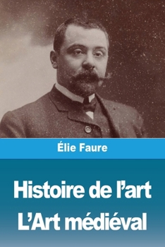 Histoire de l'art: Tome II: L'Art médiéval (French Edition)
