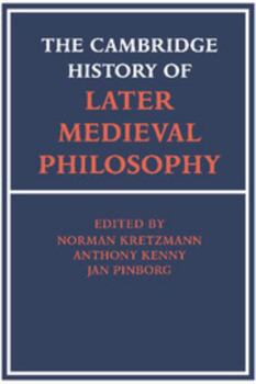 Paperback The Cambridge History of Later Medieval Philosophy: From the Rediscovery of Aristotle to the Disintegration of Scholasticism, 1100 1600 Book