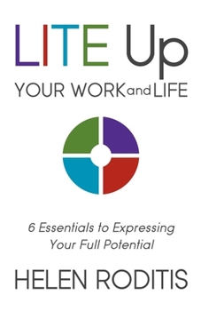 Paperback Lite Up Your Work and Life: 6 Essentials to Expressing Your Full Potential Book