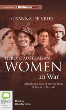 Audio CD Heroic Australian Women in War: Astonishing Tales of Bravery from Gallipoli to Kokoda Book