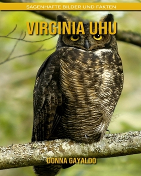 Paperback Virginia Uhu: Sagenhafte Bilder und Fakten [German] Book