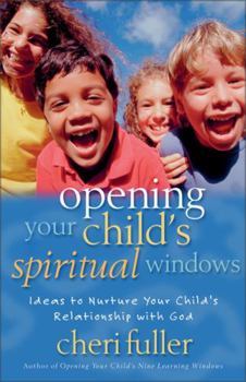 Paperback Opening Your Child's Spiritual Windows: Ideas to Nurture Your Child's Relationship with God 2 Book