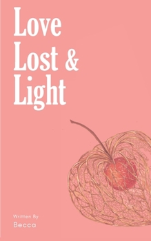 Paperback Love, lost and light: A poetic journey through love, heartbreak and finding oneself Book