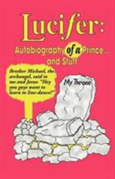 Paperback Lucifer: Autobiography of a Prince ... and Stuff Book