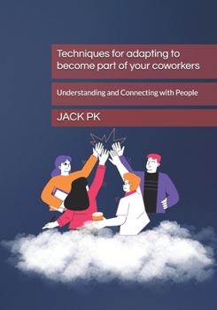 Paperback Techniques for adapting to become part of your coworkers: Understanding and Connecting with People Book