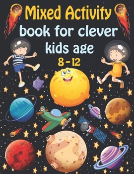 Mixed activity book for clever kids age 8-12: Word Search, Sudoku, Trivia, Tic tac toe, Mazes and Coloring pages