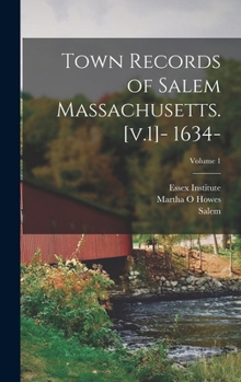 Hardcover Town Records of Salem Massachusetts. [v.1]- 1634-; Volume 1 Book