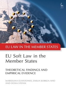Hardcover EU Soft Law in the Member States: Theoretical Findings and Empirical Evidence Book