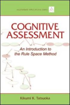 Cognitive Assessment: An Introduction to the Rule Space Method - Book  of the Multivariate Applications Series