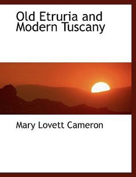 Paperback Old Etruria and Modern Tuscany [Large Print] Book