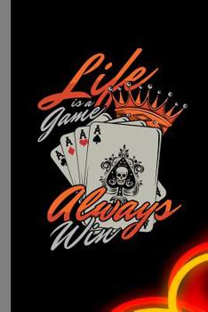 Paperback Life Is A Game Always Win: Card Games Gift For Poker Players (6x9) Dot Grid Notebook To Write In Book