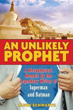 Paperback An Unlikely Prophet: A Metaphysical Memoir by the Legendary Writer of Superman and Batman Book