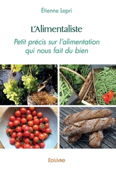 Paperback L'Alimentaliste: Petit précis sur l'alimentation qui nous fait du bien [French] Book