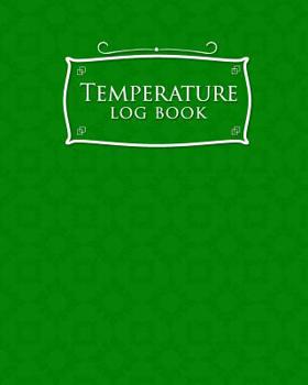 Paperback Temperature Log Book: Freezer Temperature Log Template, Temperature Log Book Template, Refrigerator Freezer Temperature Log, Time Temperatur Book