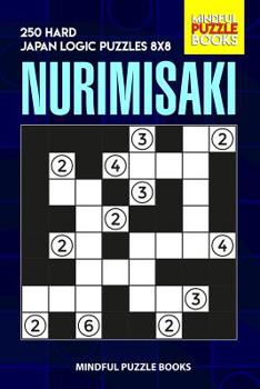 Paperback Nurimisaki: 250 Hard Japan Logic Puzzles 8x8 Book