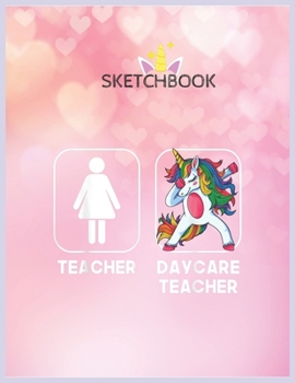 Paperback SketchBook: Daycare Teacher Funny Gift Dabbing Unicorn Teacher Women Unicorn Blank Unlined SketchBook for Kids and Girls XL Marple Book