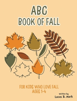 Paperback ABC Book of Fall: For Kids Who Love Fall: Ages 1-4 Book