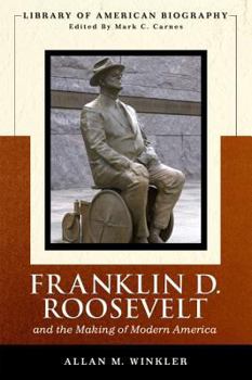 Franklin D. Roosevelt and the Making of Modern America (Weekend Biographies) - Book  of the Library of American Biography