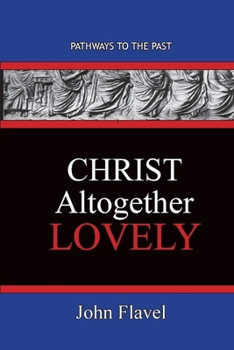 Paperback Christ Altogether Lovely: Pathways To The Past Book