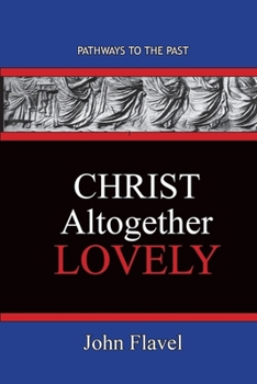 Paperback Christ Altogether Lovely: Pathways To The Past Book