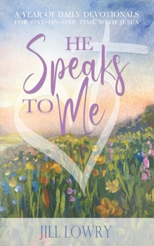 Paperback He Speaks To Me: A Year of Daily Devotionals for One-on-One Time with Jesus Book