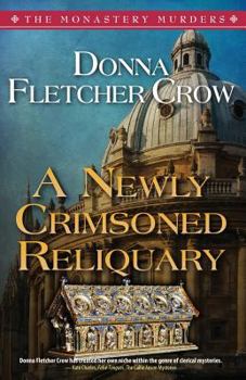 A Newly Crimsoned Reliquary - Book #4 of the Monastery Murders