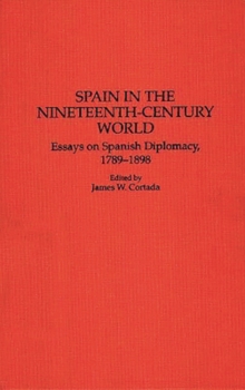 Hardcover Spain in the Nineteenth-Century World: Essays on Spanish Diplomacy, 1789-1898 Book