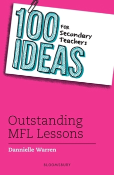 Paperback 100 Ideas for Secondary Teachers: Outstanding MFL Lessons (100 Ideas for Teachers) Book