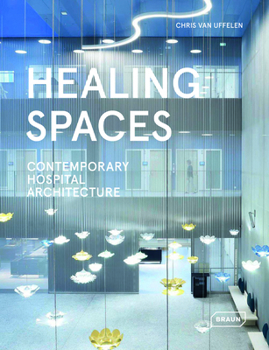 Healing Spaces: Contemporary Hospital Architecture