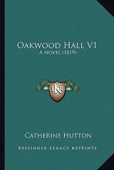 Paperback Oakwood Hall V1: A Novel (1819) Book