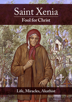 Paperback Saint Xenia, Fool for Christ: Life, Miracles, Akathist Book