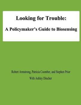 Paperback Looking for Trouble: A Policymaker's Guide to Biosensing Book