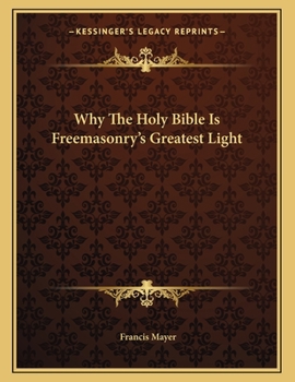Paperback Why the Holy Bible Is Freemasonry's Greatest Light Book
