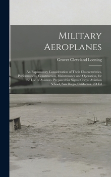 Hardcover Military Aeroplanes; an Explanatory Consideration of Their Characteristics, Performances, Construction, Maintenance and Operation, for the Use of Avia Book