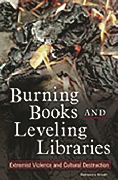 Hardcover Burning Books and Leveling Libraries: Extremist Violence and Cultural Destruction Book
