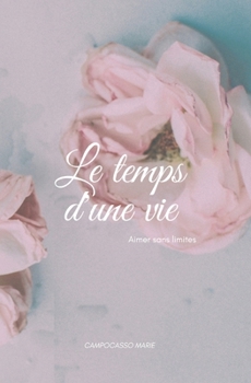 Paperback Le temps d'une vie - Tome 2: Aimer sans limites [French] Book