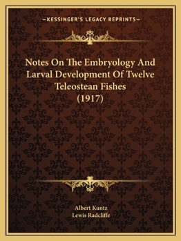 Paperback Notes On The Embryology And Larval Development Of Twelve Teleostean Fishes (1917) Book