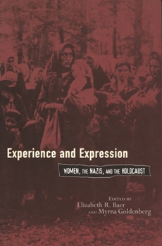 Paperback Experience and Expression: Women, the Nazis, and the Holocaust Book