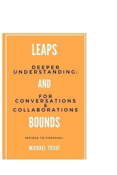 Paperback Leaps and Bounds: Deeper Understanding: For Conversations And Collaborations Book