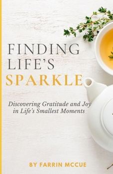 Paperback Finding Life's Sparkle: Discovering Gratitude and Joy in Life's Smallest Moments Book
