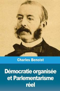 Paperback Démocratie organisée et Parlementarisme réel [French] Book
