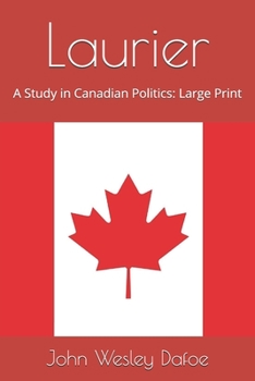 Laurier: A Study in Canadian Politics: Large Print