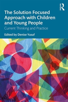 Paperback The Solution Focused Approach with Children and Young People: Current Thinking and Practice Book
