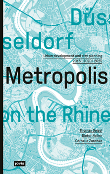 Paperback Düsseldorf. Metropolis on the Rhine: Urban Development and City Planning 2015 2020 2025 [German] Book